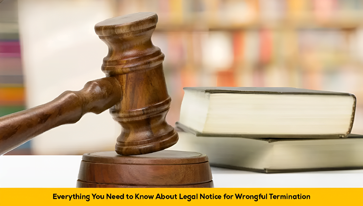 Everything You Need to Know About Legal Notice for Wrongful Termination